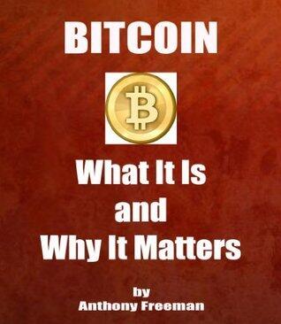BITCOIN - What It Is and Why It Matters