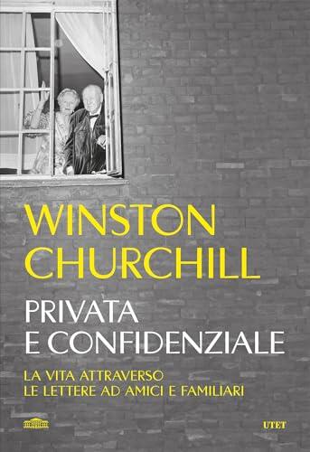Privata e confidenziale: La vita attraverso le lettere ad amici e familiari