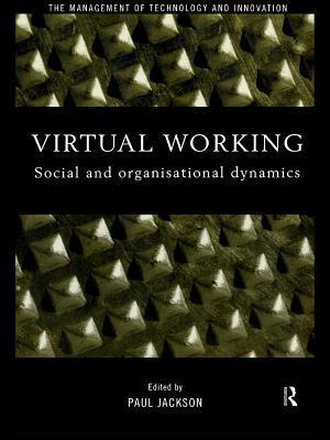 Virtual Working: Social and Organisational Dynamics