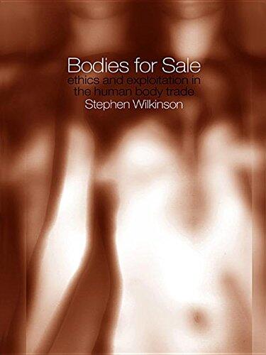 Bodies for Sale: Ethics and Exploitation in the Human Body Trade