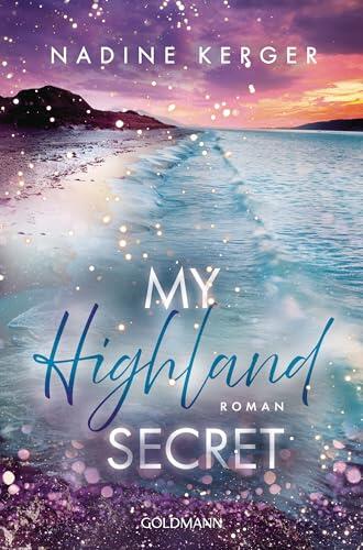 My Highland Secret: Roman - Eine knisternde Schottland-Romance zum Verlieben auf der wunderschönen Isle of Skye (Highland Feelings 2)