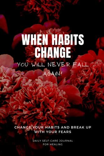 How To Win When Habits Change? By Breaking Up With Your Fears And Change Your Wishes. Daily Self Care Journal For Healing: Daily Self-Care & Self ... Health To WIN EVOVLE & Never Fall Again
