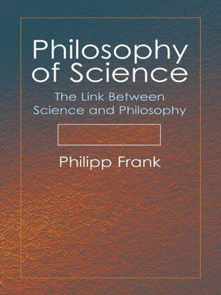 Philosophy of Science: The Link Between Science and Philosophy