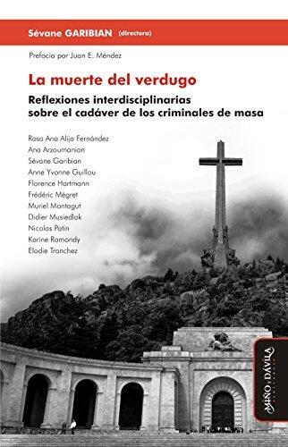 La Muerte del Verdugo: Reflexiones Interdisciplinarias sobre el Cadáver de los Criminales de Masa
