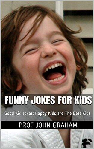 Funny Jokes for Kids: Good Jokes: Happy Kids are Good Kids