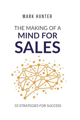 The Making of a Mind for Sales: 33 Strategies for Success