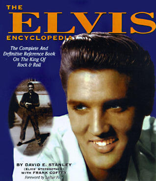 The Elvis Encyclopedia: The Complete and Definitive Reference Book on the King of Rock & Roll