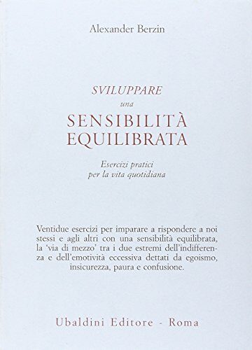 Sviluppare una sensibilità equilibrata. Esercizi pratici per la vita quotidiana