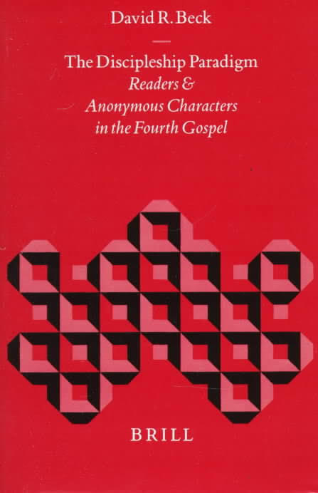 The Discipleship Paradigm: Readers and Anonymous Characters in the Fourth Gospel