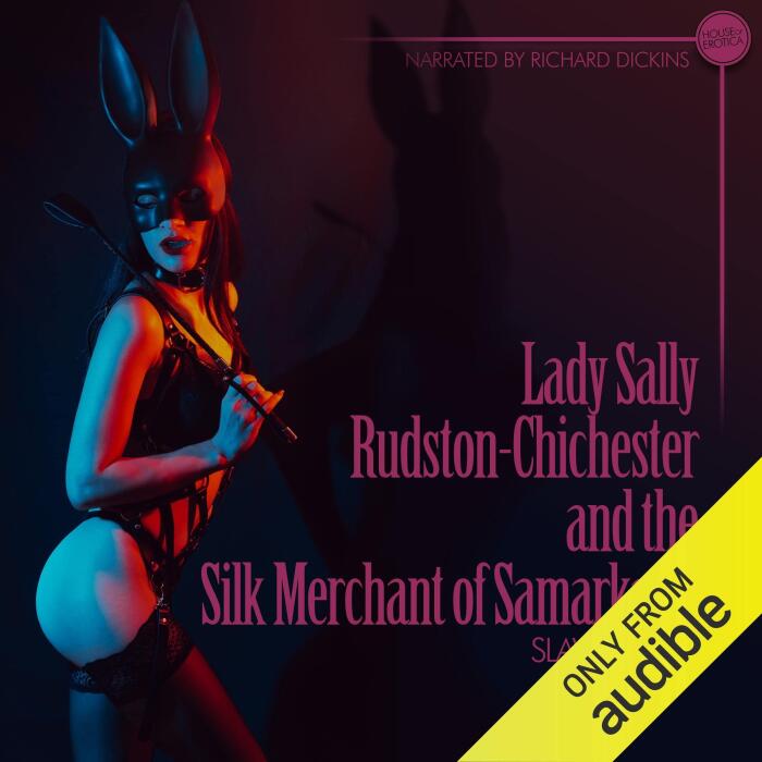 Lady Sally Rudston-Chichester and the Silk Merchant of Samarkand: An Erotic Short Story