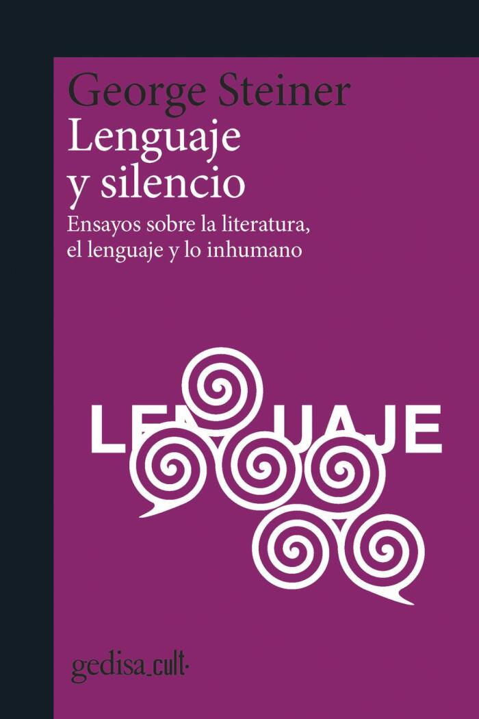 Lenguaje Y Silencio: Ensayos Sobre La Literatura, El Lenguaje Y Lo Inhumano