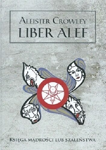 Liber alef. Księga mądrości lub szaleństwa