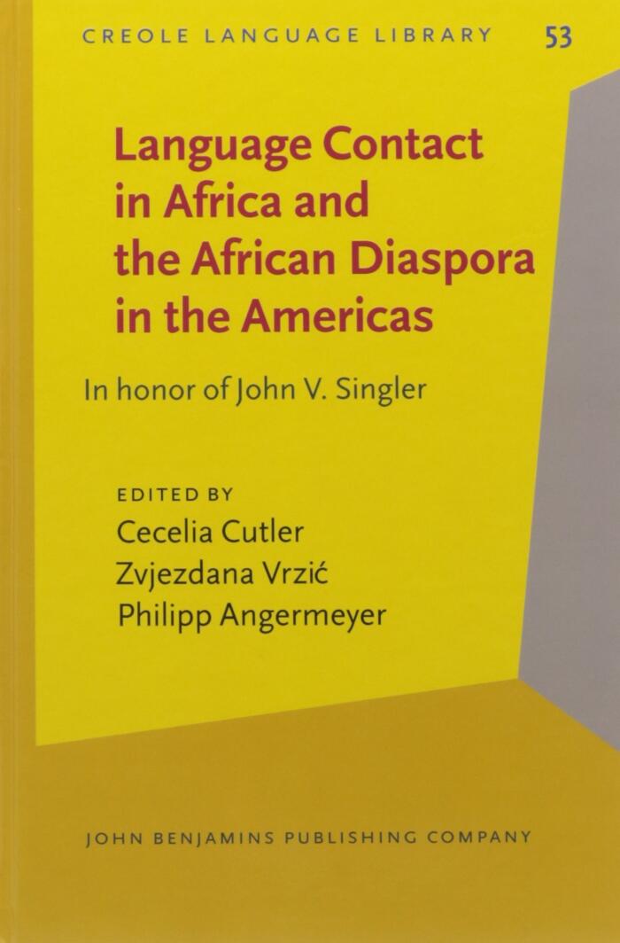 Language Contact in Africa and the African Diaspora in the Americas: In honor of John V. Singler
