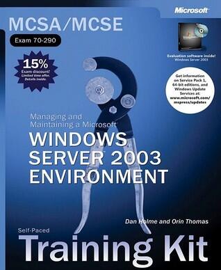 MCSA/MCSE Self-Paced Training Kit (Exam 70-290): Managing and Maintaining a Microsoft Windows Server(TM) 2003 Environment