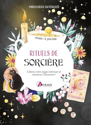 Rituels de sorcière: Libérez votre magie intérieure et retrouvez l'harmonie !