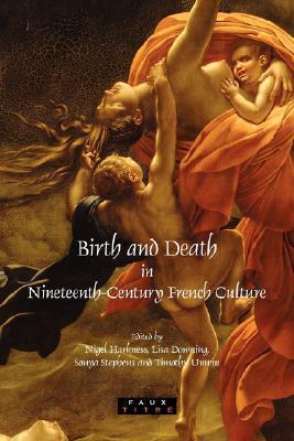 Birth and Death in Nineteenth-Century French Culture (Faux Titre)