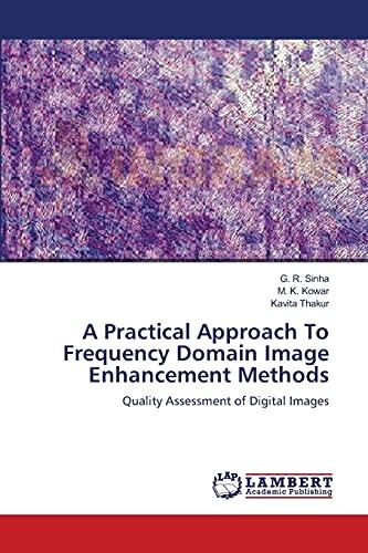 A Practical Approach to Frequency Domain Image Enhancement Methods (Quality Assessment of Digital Images)