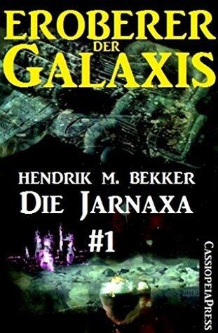Die Jarnaxa, Teil 1 (Eroberer der Galaxis): Cassiopeiapress Science Fiction Abenteuer