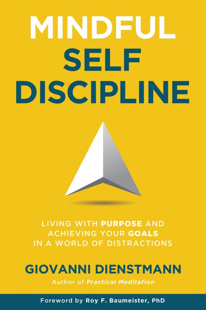 Mindful Self-Discipline: Living With Purpose and Achieving Your Goals in a World of Distractions