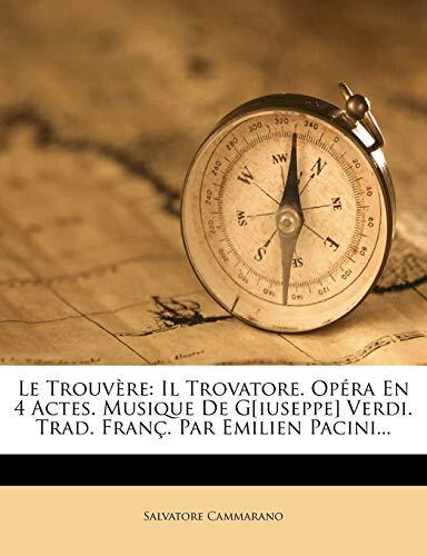 Le Trouvère: Il Trovatore. Opéra En 4 Actes. Musique De Giuseppe Verdi.