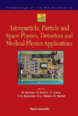 Astroparticle, Particle And Space Physics, Detectors And Medical Physics Applications: Proceedings of the 8th Conference