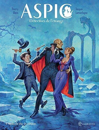 Aspic, détectives de l'étrange T04 : Vaudeville chez les vampires