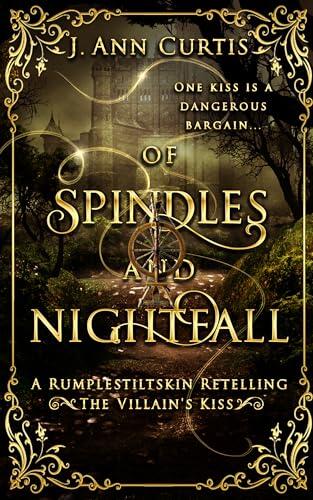 Of Spindles and Nightfall: A Rumpelstiltskin Fairy Tale Romance