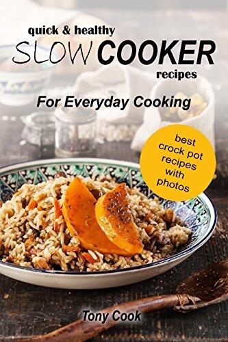 Quick & Healthy Slow Cooker Recipes For Everyday Cooking