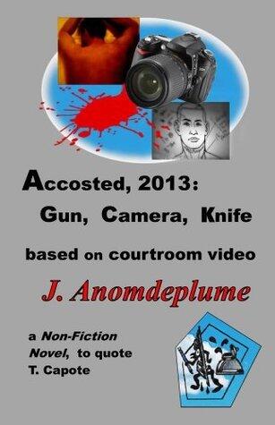 Accosted, 2013: Gun, Camera, Knife