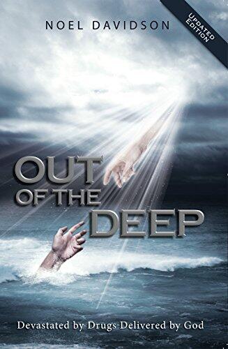 Out of the Deep: Devastated by Drugs, Delivered by God