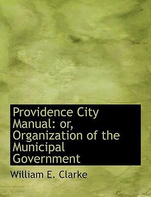 Providence City Manual (Or Organization of the Municipal Government)