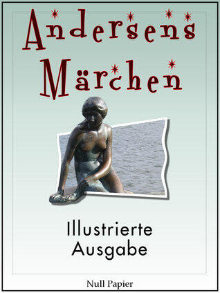 Andersens Märchen, überarbeitete und illustrierte Ausgabe