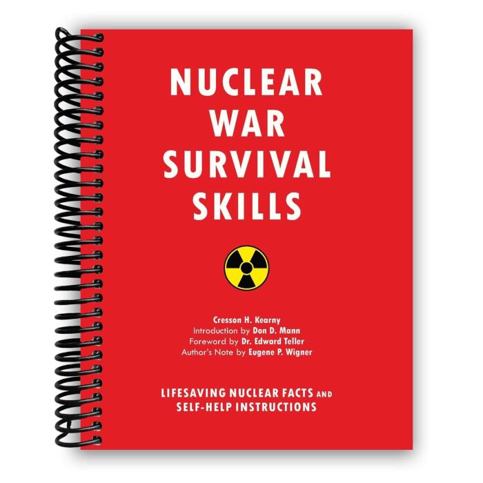 Nuclear War Survival Skills: Lifesaving Nuclear Facts and Self-Help Instructions [Spiral-bound] Cresson H. Kearny; Don Mann and Edward Teller