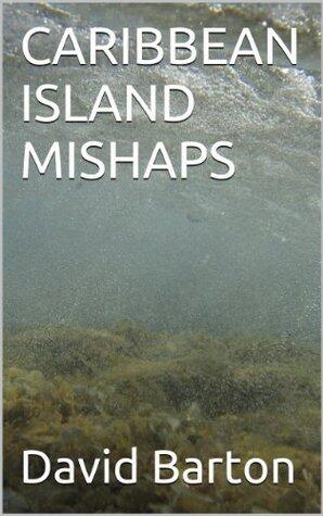 CARIBBEAN ISLAND MISHAPS