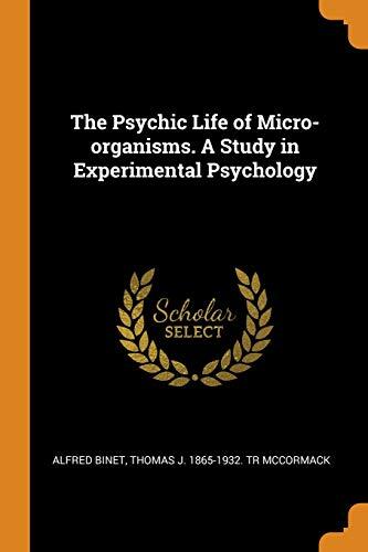 The Psychic Life of Micro-organisms. A Study in Experimental Psychology