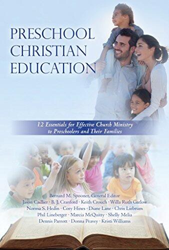 Preschool Christian Education: 12 Essentials for Effective Church Ministry to Preschoolers and Their Families