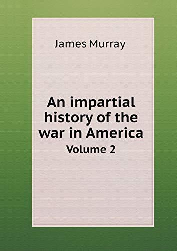 An impartial history of the war in America Volume 2