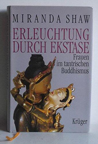 Erleuchtung Durch Ekstase: Frauen Im Tantrischen Buddhismus