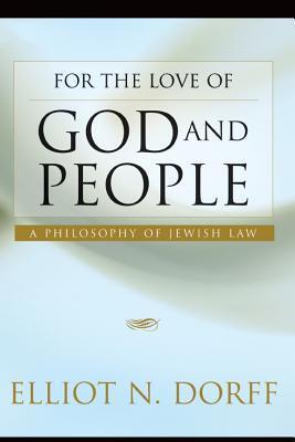 For the Love of God and People: A Philosophy of Jewish Law