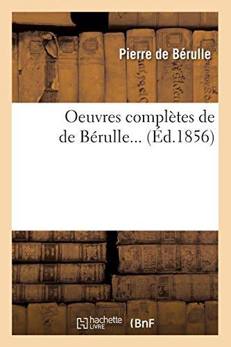 Oeuvres Complètes de Bérrulle