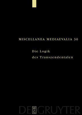 Die Logik des Transzendentalen: Festschrift für Jan A. Aertsen zum 65. Geburtstag