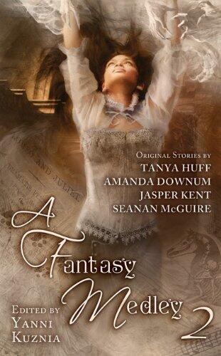 A Fantasy Medley 2 by Tanya Huff, Seanan McGuire, Amanda Downum, Jasper Kent(November 30, 2012) Hardcover