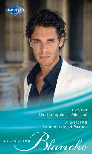 Un chirurgien si séduisant - Le retour de Jet Munroe (Blanche)