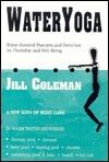 Wateryoga: Water Assisted Postures & Stretches for Flexibility & Wellbeing