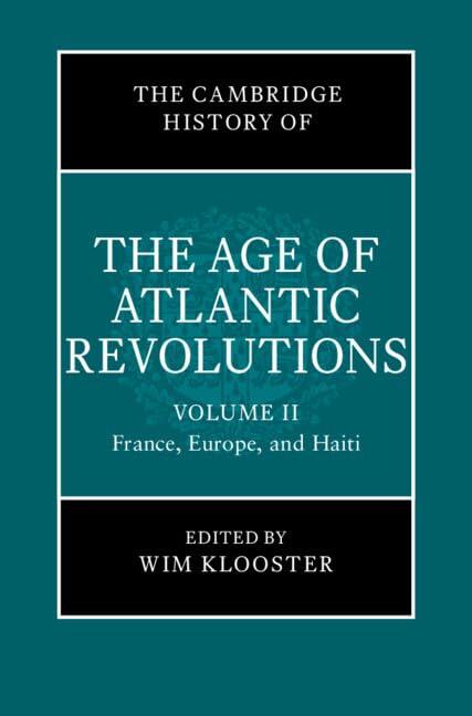 The Cambridge History of the Age of Atlantic Revolutions: Volume 2, France, Europe, and Haiti