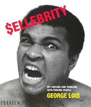 Sellebrity: My Angling and Tangling With Famous People