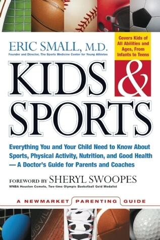 Kids Sports: Everything You and Your Child Need to Know About Sports, Physical Activity, and Good Health -- A Doctor's Guide for Parents and Coaches