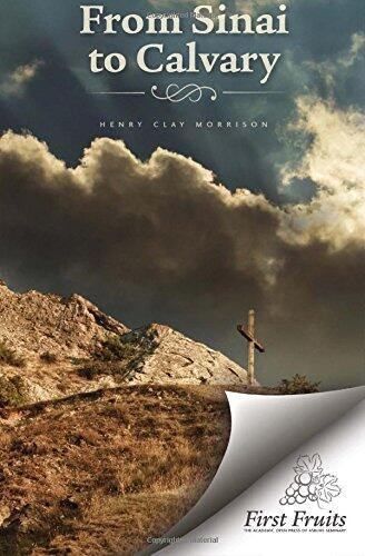 From Sinai to Calvary: Condensed Sermons on Salvation Themes