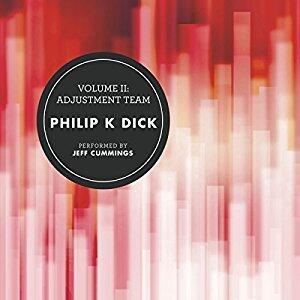 The Collected Stories of Philip K. Dick Volume II: The Adjustment Team