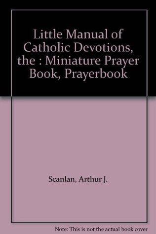 The Little Manual of Catholic Devotions: Miniature Prayer Book